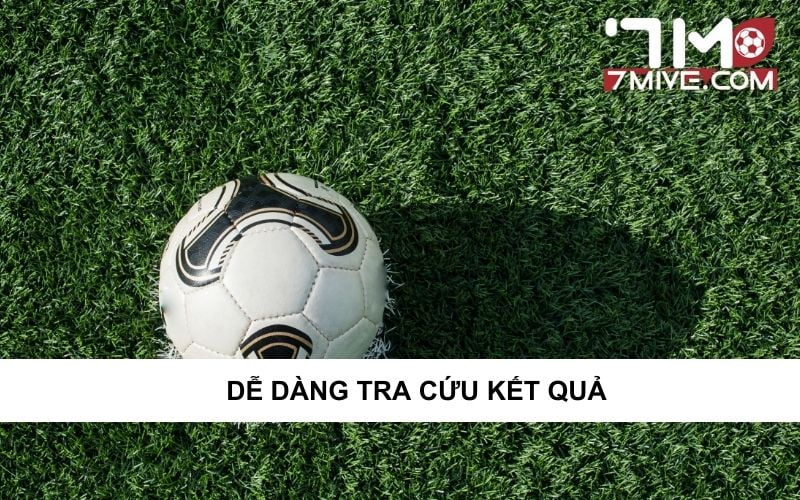 Dễ dàng tra cứu kết quả tại 7m.cnlivescore