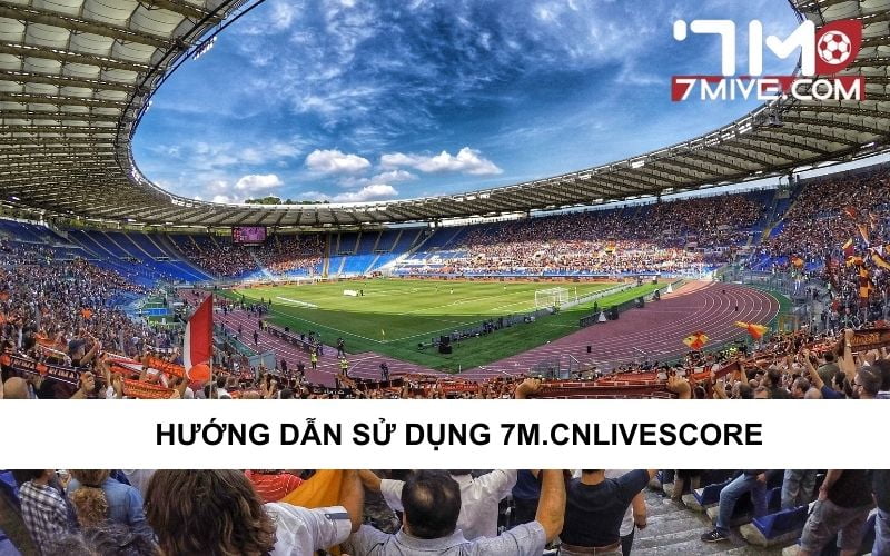 Hướng dẫn sử dụng 7m.cnlivescore