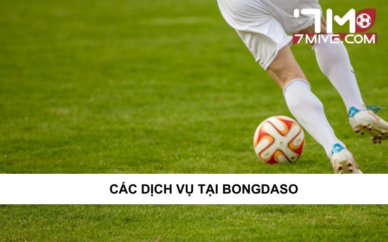 Các dịch vụ hay tại Bongdaso