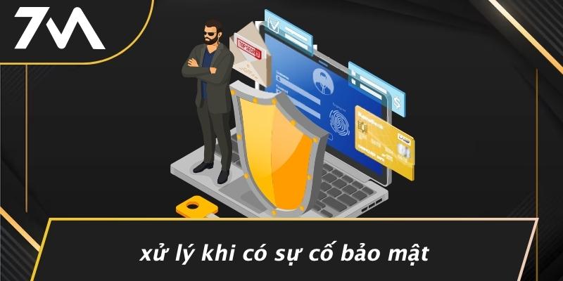 Xử Lý Khi Có Sự Cố Bảo Mật